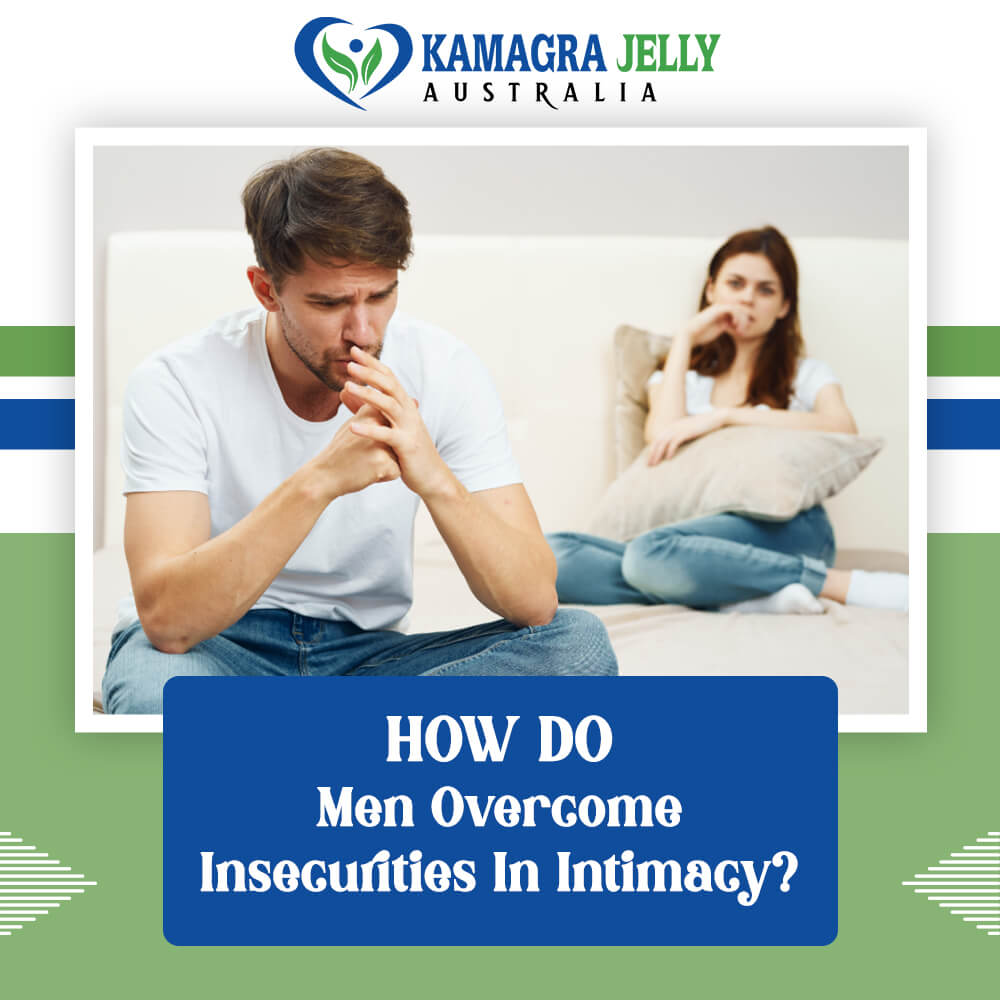 How Do Men Overcome Insecurities In Intimacy
